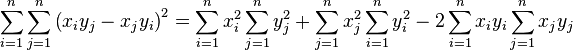 \sum_{i=1}^n \sum_{j=1}^n \left( x_i y_j - x_j y_i \right)^2 = \sum_{i=1}^n x_i^2 \sum_{j=1}^n y_j^2 + \sum_{j=1}^n x_j^2 \sum_{i=1}^n y_i^2 - 2 \sum_{i=1}^n x_i y_i \sum_{j=1}^n x_j y_j