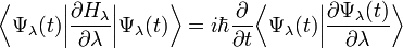 
\bigg\langle\Psi_\lambda(t)\bigg|\frac{\partial H_\lambda}{\partial\lambda}\bigg|\Psi_\lambda(t)\bigg\rangle = i \hbar \frac{\partial}{\partial t}\bigg\langle\Psi_\lambda(t)\bigg|\frac{\partial \Psi_\lambda(t)}{\partial \lambda}\bigg\rangle
