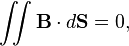 \iint\mathbf{B}\cdot d\mathbf{S} = 0, 