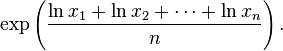 \exp \left( \frac{\ln {x_1} + \ln {x_2} + \cdots + \ln {x_n}}{n} \right).