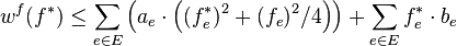 w^{f}(f^{*}) \leq \sum_{e \in E} \left( a_e \cdot \left( (f_e^{*})^2 + (f_e)^{2}/4 \right) \right) + \sum_{e \in E} f_e^{*} \cdot b_e