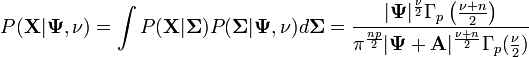 P(\mathbf{X}|\mathbf{\Psi},\nu) = \int P(\mathbf{X}|\mathbf{\Sigma})P(\mathbf{\Sigma}|\mathbf{\Psi},\nu) d\mathbf{\Sigma} = \frac{|\mathbf{\Psi}|^{\frac{\nu}{2}}\Gamma_p\left(\frac{\nu+n}{2}\right)}{\pi^{\frac{np}{2}}|\mathbf{\Psi}+\mathbf{A}|^{\frac{\nu+n}{2}}\Gamma_p(\frac{\nu}{2})}