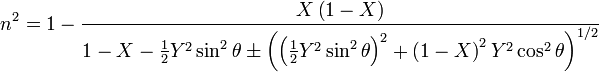 n^2 = 1 - \frac{X\left(1-X\right)}{1 - X - {\frac{1}{2}Y^2\sin^2\theta} \pm \left(\left(\frac{1}{2}Y^2\sin^2\theta\right)^2 + \left(1-X\right)^2Y^2\cos^2\theta\right)^{1/2}}