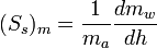 (S_s)_m = \frac{1}{m_a}\frac{dm_w}{dh}