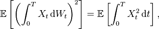 \mathbb{E} \left[ \left( \int_0^T X_t \, \mathrm{d} W_t \right)^2 \right] = \mathbb{E} \left[ \int_0^T X_t^2 \, \mathrm{d} t \right],