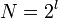 N=2^l