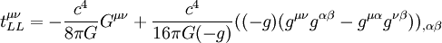 t_{LL}^{\mu \nu} = - \frac{c^4}{8\pi G}G^{\mu \nu} + \frac{c^4}{16\pi G (-g)}((-g)(g^{\mu \nu}g^{\alpha \beta} - g^{\mu \alpha}g^{\nu \beta}))_{,\alpha \beta}