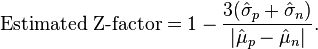 \text{Estimated Z-factor} = 1 - {3 (\hat{\sigma}_p + \hat{\sigma}_n) \over | \hat{\mu}_p - \hat{\mu}_n |}.