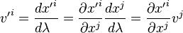  
         {v'}^i = \frac{d{x'}^i}{d\lambda\;\;} =
                 \frac{\partial {x'}^i}{\partial x^j}
                 \frac{dx^j}{d\lambda} =
                 \frac{\partial {x'}^i}{\partial x^j} {v}^j
