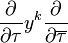 \frac{\partial}{\partial \tau}y^k\frac{\partial}{\partial \overline\tau}