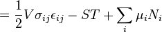   = \frac{1}{2}V\sigma_{ij}\epsilon_{ij} - ST + \sum_i \mu_i N_i\,