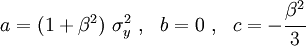 
  a = (1 + \beta^2)~\sigma_y^2 ~,~~
  b = 0 ~,~~
  c = -\cfrac{\beta^2}{3}
