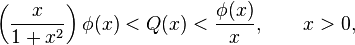 \left (\frac{x}{1+x^2} \right ) \phi(x) < Q(x) < \frac{\phi(x)}{x}, \qquad x>0,