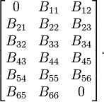 
\begin{bmatrix}
 0 & B_{11} & B_{12}\\
 B_{21} & B_{22} & B_{23} \\
 B_{32} & B_{33} & B_{34} \\
 B_{43} & B_{44} & B_{45} \\
 B_{54} & B_{55} & B_{56} \\
 B_{65} & B_{66} & 0
\end{bmatrix}.
