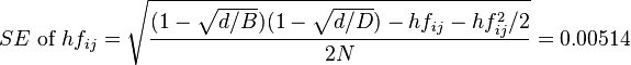 SE\text{ of }hf_{ij}=\sqrt{\frac{(1-\sqrt{d/B})(1-\sqrt{d/D})-hf_{ij}-hf_{ij}^2/2}{2N}}=0.00514