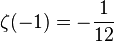 \zeta(-1) = -\frac{1}{12}