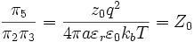 \frac{\pi_5}{\pi_2 \pi_3} = \frac{z_0 q^2}{4 \pi a \varepsilon_r \varepsilon_0 k_b T} = Z_0