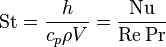 \mathrm{St} = \frac{h}{c_p \rho V} = \frac{\mathrm{Nu}}{\mathrm{Re}\,\mathrm{Pr}} 