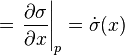 = \left.\frac{\partial \sigma}{\partial x}\right|_{p} = \dot{\sigma}(x) \,