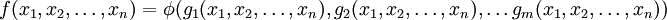 f(x_1,x_2,\dots,x_n) = \phi(g_1(x_1,x_2,\dots,x_n), g_2(x_1,x_2,\dots,x_n), \dots g_m(x_1,x_2,\dots,x_n))