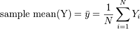 \text{sample mean(Y)}=\bar{y} = \frac{1}{N}\sum_{i=1}^N Y_i