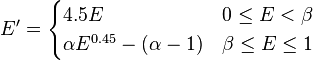 E'=\begin{cases}
4.5E & 0 \le E < \beta\,\!\\
\alpha\,\!E^{0.45} - (\alpha\,\! - 1) & \beta\,\! \le E \le 1
\end{cases}
