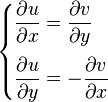 \begin{cases}
\dfrac{ \partial u }{ \partial x } = \dfrac{ \partial v }{ \partial y }\\[12pt]
\dfrac{ \partial u }{ \partial y } = -\dfrac{ \partial v }{ \partial x }
\end{cases}