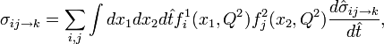 
\sigma_{ij \rightarrow k} = \sum_{i, j} \int d x_1 d x_2 d\hat{t} f_i^1(x_1, Q^2) f_j^2(x_2, Q^2) \frac{d\hat{\sigma}_{ij \rightarrow k}}{d\hat{t}},
