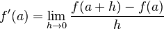 f'(a)=\lim_{h\to 0}\frac{f(a+h)-f(a)}{h}