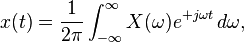  x(t)  = \frac{1}{2 \pi} \int_{-\infty}^{\infty} X(\omega) e^{+j \omega t} \, d\omega, 