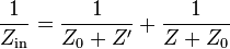 \frac{1}{Z_\text{in}} = \frac{1}{Z_0 + Z'} + \frac{1}{Z + Z_0}