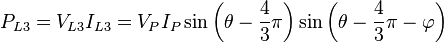 P_{L3}=V_{L3}I_{L3}=V_P I_P\sin\left(\theta-\frac{4}{3}\pi\right)\sin\left(\theta-\frac{4}{3}\pi-\varphi\right)