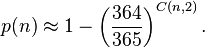 p(n) \approx 1 - \left(\frac{364}{365}\right)^{C(n,2)}.