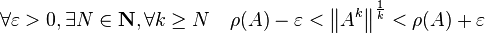 \forall \varepsilon>0, \exists N\in\mathbf{N}, \forall k\geq N \quad \rho(A)-\varepsilon < \left \|A^k \right \|^{\frac{1}{k}} < \rho(A)+\varepsilon