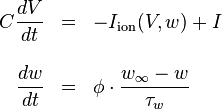 \begin{array}{rcl}
  C\dfrac{d V}{d t} &=& -I_\mathrm{ion}(V,w) + I \\ \\
  \dfrac{d w}{d t}  &=& \phi \cdot \dfrac{w_{\infty} - w}{\tau_{w}}
\end{array}