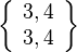 \left\{\begin{array}{l}3,4\\3,4\end{array}\right\}