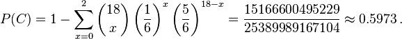 P(C)=1-\sum_{x=0}^2\binom{18}{x}\left(\frac{1}{6}\right)^x\left(\frac{5}{6}\right)^{18-x}
= \frac{15166600495229}{25389989167104} \approx 0.5973\, .