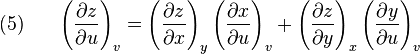 (5)~~~~~
  \left(\frac{\partial z}{\partial u}\right)_v
  =
  \left(\frac{\partial z}{\partial x}\right)_y
  \left(\frac{\partial x}{\partial u}\right)_v
  +
  \left(\frac{\partial z}{\partial y}\right)_x
  \left(\frac{\partial y}{\partial u}\right)_v
