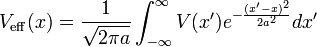  V_\mathrm{eff} (x) = \frac{1}{\sqrt{2 \pi a}} \int^\infty_{- \infty} V(x') 
e^{-\frac{(x'-x)^2}{2a^2}} dx' 