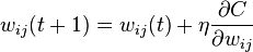  w_{ij}(t + 1) = w_{ij}(t) + \eta\frac{\partial C}{\partial w_{ij}} 