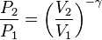  \frac{P_2}{P_1}=\left(\frac{V_2}{V_1}\right)^{-\gamma} 