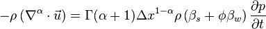 -\rho \left (\nabla^{\alpha} \cdot \vec{u} \right ) = \Gamma(\alpha +1)\Delta x^{1-\alpha}\rho \left (\beta_s+\phi \beta_w \right ) \frac{\part p}{\part t} 