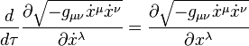  {d \over d\tau} {\partial \sqrt{-g_{\mu \nu} \dot x^\mu \dot x^\nu} \over \partial \dot x^\lambda} = {\partial \sqrt{-g_{\mu \nu} \dot x^\mu \dot x^\nu} \over \partial x^\lambda} 