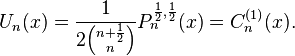 U_n(x)= \frac 1{2{n+\frac 1 2 \choose n}} P_n^{\frac 1 2,  \frac 1 2}(x)= C_n^{(1)}(x).