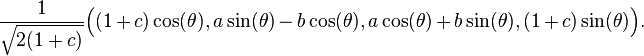  \frac{1}{\sqrt{2(1+c)}}
  \Big((1+c) \cos (\theta ),
  a \sin (\theta )-b \cos (\theta ),
  a \cos (\theta )+b \sin (\theta ),
  (1+c) \sin (\theta )\Big) . \,\!