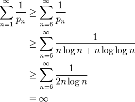 \begin{align}
 \sum_{n=1}^\infty \frac1{ p_n}
  &\ge \sum_{n=6}^\infty \frac1{ p_n} \\
  &\ge \sum_{n=6}^\infty \frac1{ n \log n + n \log \log n} \\
  &\ge \sum_{n=6}^\infty \frac1{2n \log n} \\
  &= \infty
\end{align}