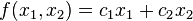  f(x_{1},x_{2}) = c_1 x_1 + c_2 x_2