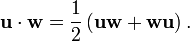  \mathbf{u} \cdot \mathbf{w} = 
\frac{1}{2}\left( \mathbf{u} \mathbf{w} + \mathbf{w} \mathbf{u} \right). 
