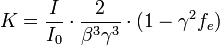 {K} = \frac{{I}}{{I_0}}\cdot\frac{{2}}{{\beta}^3{\gamma}^3}\cdot (1-\gamma^2f_e)