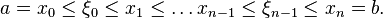 a = x_0 \leq \xi_0 \leq x_1 \leq \ldots x_{n-1} \leq \xi_{n-1} \leq x_n = b.